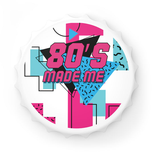 80's Made Me Bottle Opener — Retro 1980s Rockabilly Drink Opener